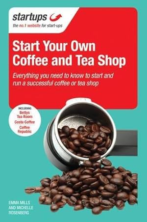Bild des Verkufers fr Starting Your Own Coffee and Tea Shop: How to start a successful coffee and tea shop (Start Your Own) zum Verkauf von WeBuyBooks