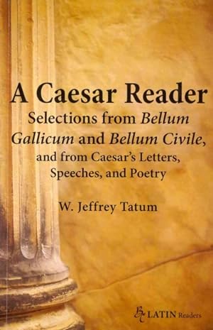 Seller image for A Caesar Reader : Selections from Bellum Gallicum and Bellum Civile, and from Caesar's Letters, Speeches, and Poetry -Language: Latin for sale by GreatBookPrices