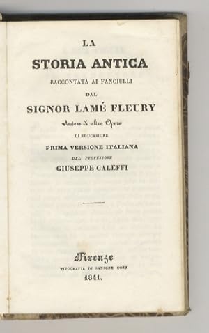 La Storia Antica raccontata ai fanciulli dal signor Lamé Fleury, Autore di altre Opere di Educazi...