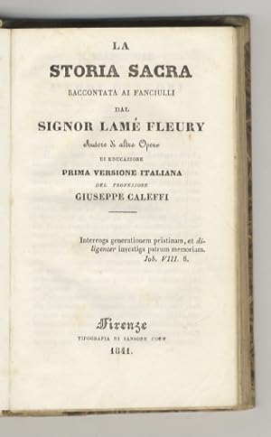 La Storia Sacra raccontata ai fanciulli dal signor Lamé Fleury, Autore di altre Opere di Educazio...