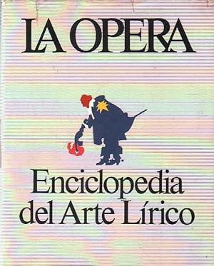 LA OPERA. ENCICLOPEDIA DEL ARTE LÍRICO