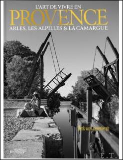 Image du vendeur pour HENK VAN CAUWENBERGH. L'ART DE VIVRE EN PROVENCE Arles, Les Alpilles & La Camargue mis en vente par BOOKSELLER  -  ERIK TONEN  BOOKS