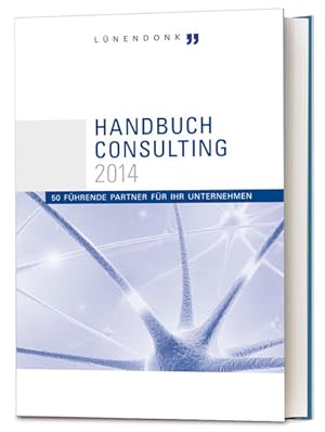 Seller image for Handbuch Consulting 2014: 50 fhrende Partner fr Ihr Unternehmen for sale by Antiquariat Armebooks