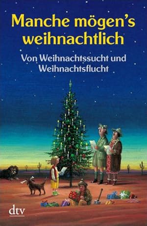 Seller image for Manche mgen's weihnachtlich: Von Weihnachtssucht und Weihnachtsflucht (dtv Unterhaltung) for sale by Antiquariat Armebooks