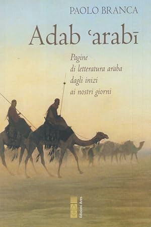 Immagine del venditore per Adab 'arab. Pagine di letteratura araba dagli inizi ai nostri giorni venduto da Arca dei libri di Lorenzo Casi