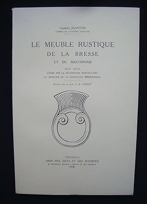 Le Meuble rustique de la Bresse et du Mâconnais, suivi d'une étude sur la décoration particulière...
