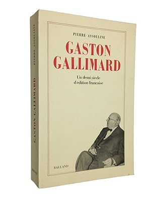 Imagen del vendedor de Gaston Gallimard, Un Demi-Sicle d'Edition Franaise a la venta por Librairie Douin