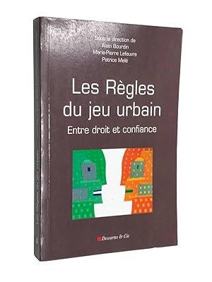 Seller image for Les rgles du jeu urbain : entre droit et confiance / sous la direction de Alain Bourdin, Marie-Pierre Lefeuvre, Patrice Mel for sale by Librairie Douin