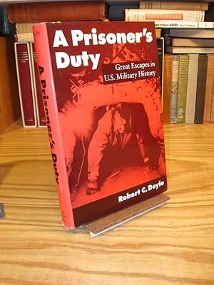 Image du vendeur pour A Prisoner's Duty: Great Escapes in U.S. Military History mis en vente par Henniker Book Farm and Gifts