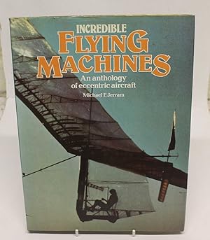 Incredible Flying Machines: An Anthology of Eccentric Aircraft