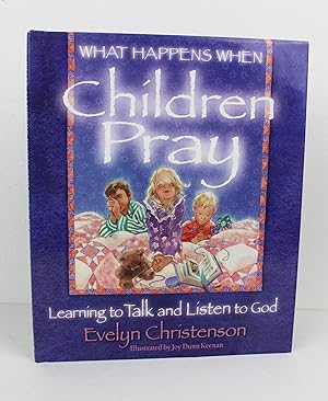 What Happens When Children Pray: Learning to Talk and Listen to God