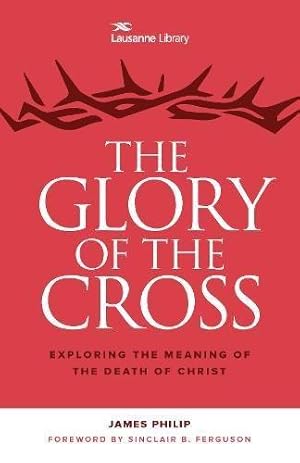 Seller image for The Glory of the Cross: The Great Crescendo of the Gospel (The Lausanne Library) for sale by WeBuyBooks
