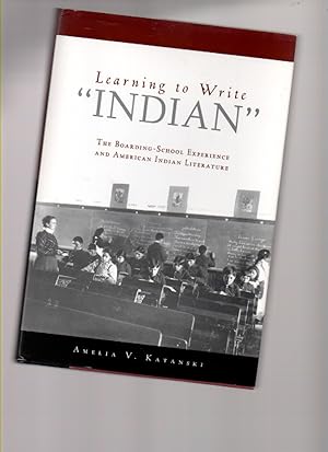 Immagine del venditore per Learning to Write "Indian": the Boarding-School Experience and American Indian Literature venduto da Mossback Books