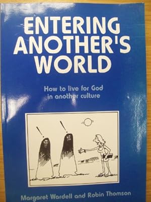 Bild des Verkufers fr Entering Another's World: A Workbook for Those Who Want to Learn How to Live for God in Another Culture zum Verkauf von WeBuyBooks