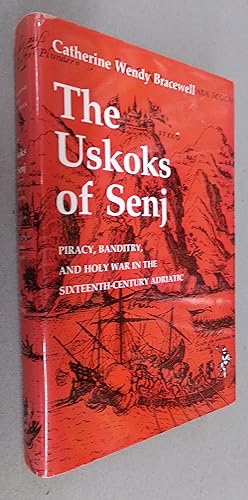 Imagen del vendedor de The Uskoks of Senj. Piracy, Banditry and Holy War in the Sixteenth-Century Adriatic a la venta por Baggins Book Bazaar Ltd