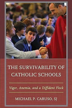 Immagine del venditore per The Survivability of Catholic Schools: Vigor, Anemia, and a Diffident Flock venduto da moluna