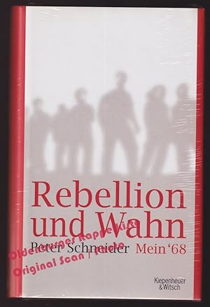 Rebellion und Wahn: Mein '68 * OVP * - Schneider, Peter