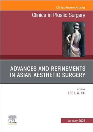 Image du vendeur pour Advances and Refinements in Asian Aesthetic Surgery, an Issue of Clinics in Plastic Surgery mis en vente par GreatBookPrices