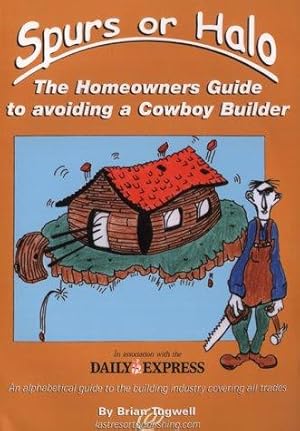 Seller image for Spurs or Halo?: The Homeowner's Guide to Avoiding a Cowboy Builder for sale by WeBuyBooks