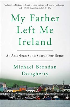 Seller image for My Father Left Me Ireland: An American Son's Search for Home for sale by WeBuyBooks