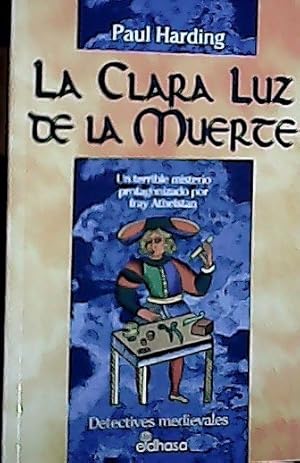Seller image for La clara luz de la muerte : un terrible misterio protagonizado por fray Athelstan for sale by Librera La Candela