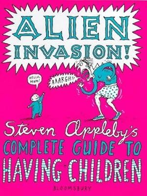Bild des Verkufers fr Alien Invasion! The Complete Guide to Having Children zum Verkauf von WeBuyBooks