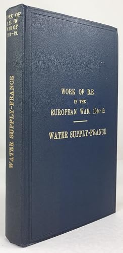 Immagine del venditore per The Work of the Royal Engineers in the European War, 1914 - 19. Water Supply - France. Part I: General development of organization, plant and works. / Part II: Operations (in one volume). (First Edition / Original Edition). venduto da Antiquariat Heiner Henke