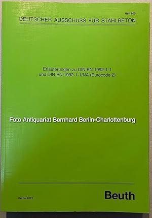 Seller image for Erluterungen zu DIN EN 1992-1-1 und DIN EN 1992-1-1/NA (Eurocode 2) (Schriftenreihe des Deutschen Ausschusses fr Stahlbeton - DAfStb; Heft 600) for sale by Antiquariat Bernhard