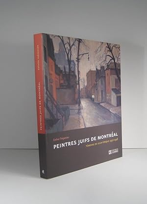 Peintres juifs de Montréal. Témoins de leur époque 1930-1948