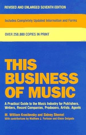 Immagine del venditore per This Business of Music: A Practical Guide to the Music Industry for Publishers, Writers, Record Companies, Producers, Artists, Agents venduto da WeBuyBooks