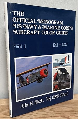 Bild des Verkufers fr The Official Monogram U.S. Navy and Marine Corps Aircraft Color Guide, Vol 1: 1911-1939 zum Verkauf von Chaparral Books