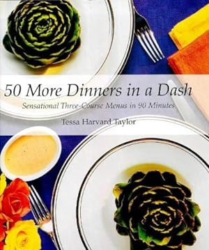 Bild des Verkufers fr 50 More Dinners in a Dash: Sensational Three-course Menus in Ninety Minutes zum Verkauf von WeBuyBooks
