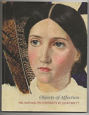 Image du vendeur pour Objects of Affection: Pre-Raphaelite Portraits by John Brett mis en vente par Frances Wetherell