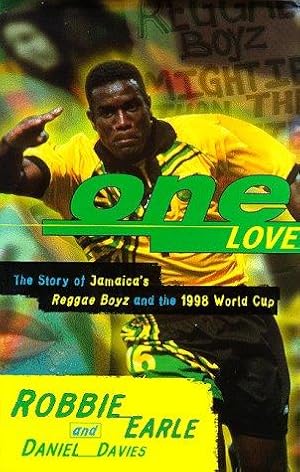 Imagen del vendedor de One Love: The Story of Jamaica's Reggae Boyz and the 1998 World Cup: Jamaica's Reggae Boyz in the 1998 World Cup a la venta por WeBuyBooks