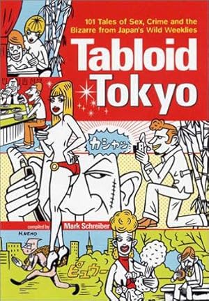 Seller image for Tabloid Tokyo: 101 Tales of Sex, Crime and the Bizarre from Japan's Wild Weeklies for sale by WeBuyBooks
