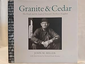 Imagen del vendedor de Granite and Cedar: The People and the Land of Vermont's Northeast Kingdom a la venta por H.S. Bailey