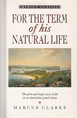 Bild des Verkufers fr For the Term of His Natural Life (Imprint Classics) zum Verkauf von WeBuyBooks