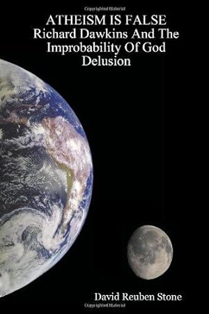 Bild des Verkufers fr ATHEISM IS FALSE Richard Dawkins And The Improbability Of God Delusion zum Verkauf von WeBuyBooks