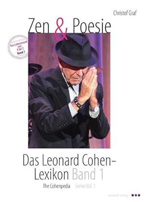 Bild des Verkufers fr Zen & Poesie. Das Leonard Cohen- Lexikon / The Cohenpedia. Bd.1 : Das Lebenswerk von A - Z. Mit knapp 5000 Schlagworten zum Verkauf von AHA-BUCH GmbH