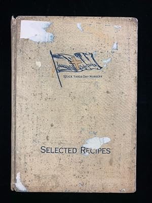Seller image for Selected Recipes Chosen by the Woman's Board of The Jackson Park Sanitarium Stock Yards Day Nursery for sale by Second Edition Books