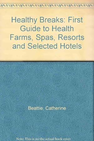 Bild des Verkufers fr Healthy Breaks: First Guide to Health Farms, Spas, Resorts and Selected Hotels zum Verkauf von WeBuyBooks