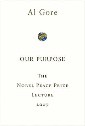 Seller image for Our Purpose: The Nobel Peace Prize Lecture 2007 for sale by WeBuyBooks