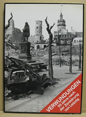 Image du vendeur pour Verwundungen. 50 Jahre nach der Zerstrung von Leipzig. mis en vente par Nicoline Thieme