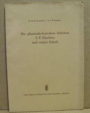 Die pharmakologischen Arbeiten I. P. Pawlows und seiner Schule.