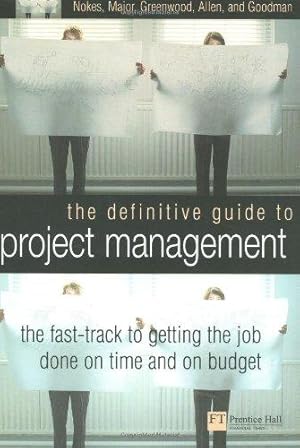 Immagine del venditore per The Definitive Guide to Project Management: Every executives fast-track to delivering on time and on budget: The Fast Track to Getting the Job Done on Time and on Budget venduto da WeBuyBooks