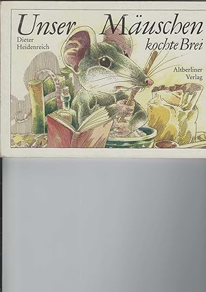 Image du vendeur pour Unser Muschen kochte Brei. Ein Pappbilderbuch mit acht Kinderreimen aus "Der Rummelpott" von Alfred Knner. Illustrationen von Dieter Heidenreich. mis en vente par Antiquariat Frank Dahms