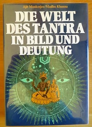 Seller image for Die Welt des Tantra in Bild und Deutung. Ajit Mookerjee ; Madhu Khanna. [Einzig berecht. bertr. aus d. Engl. von Ulli Olvedi] for sale by Antiquariat Blschke