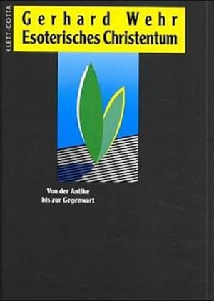 Esoterisches Christentum. Von der Antike bis zur Gegenwart