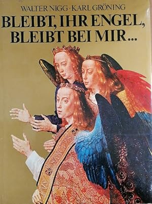 Bild des Verkufers fr Nigg, Walter/ Karl Grning: Bleibt, ihr Engel, bleibt bei mir. 2. Aufl. Bln., Propylen, 1978. 4. 151 S. m. Abb. Pappband. Schutzumschl. (ISBN 3-549-06630-9) zum Verkauf von Buchhandlung Loken-Books