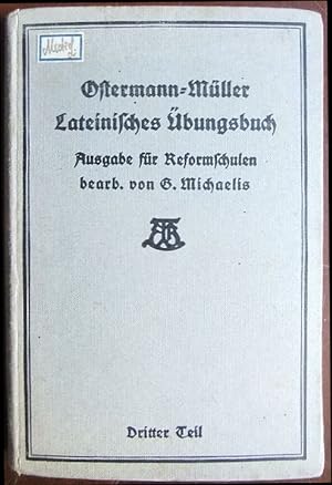 Ostermann-Müllers Lateinisches Übungsbuch, 3. Teil. : Ausgabe für Reformschulen.